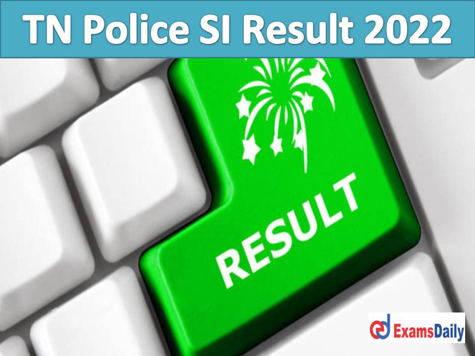 TN Police SI Result 2022 Out – Direct Link @ tnusrb.tn.gov.in | Download Marks for TNUSRB Sub-Inspectors of Police (Taluk & AR)!!!