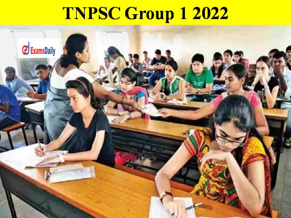 TNPSC Group 1 2022 Notification Pdf Released - Last Date to Apply Nearing – How Many Vacancies What Posts Are Available