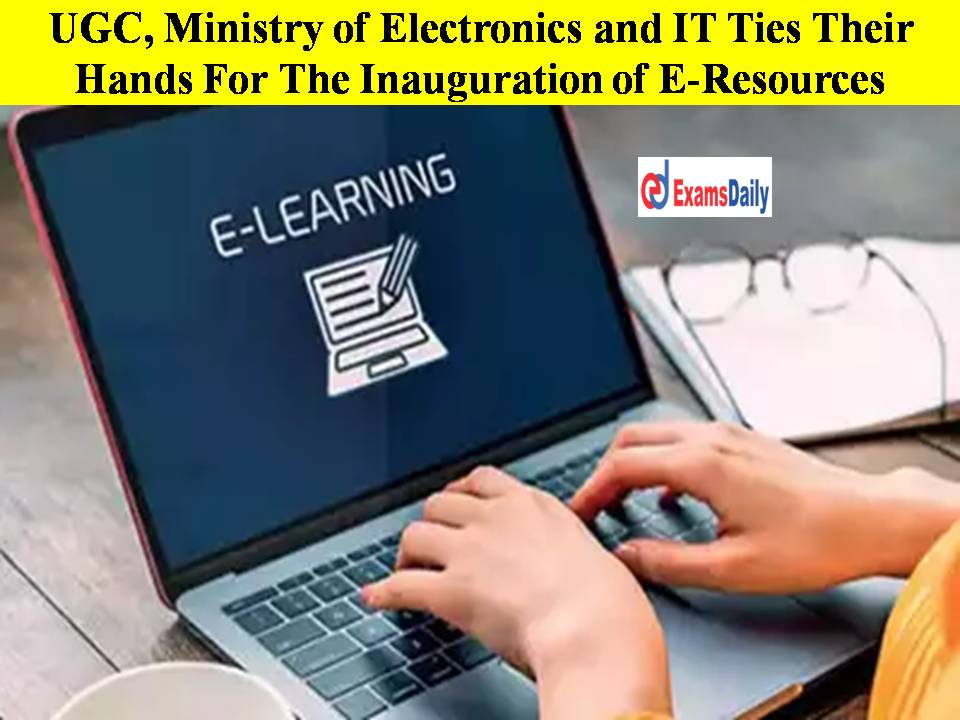 UGC, Ministry of Electronics and IT Ties Their Hands For The Inauguration of E-Resources!!