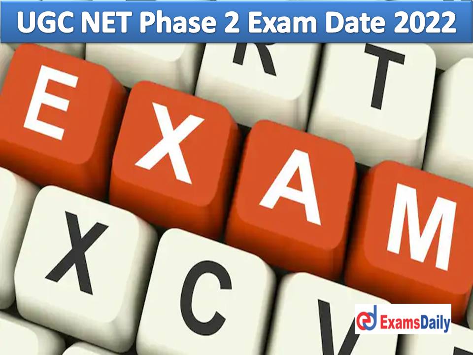UGC NET Phase 2 Exam Date 2022 Subject Wise Out – Download NTA December 2021 and June 22 (Merged Cycles) New Date & Admit Card Date!!!