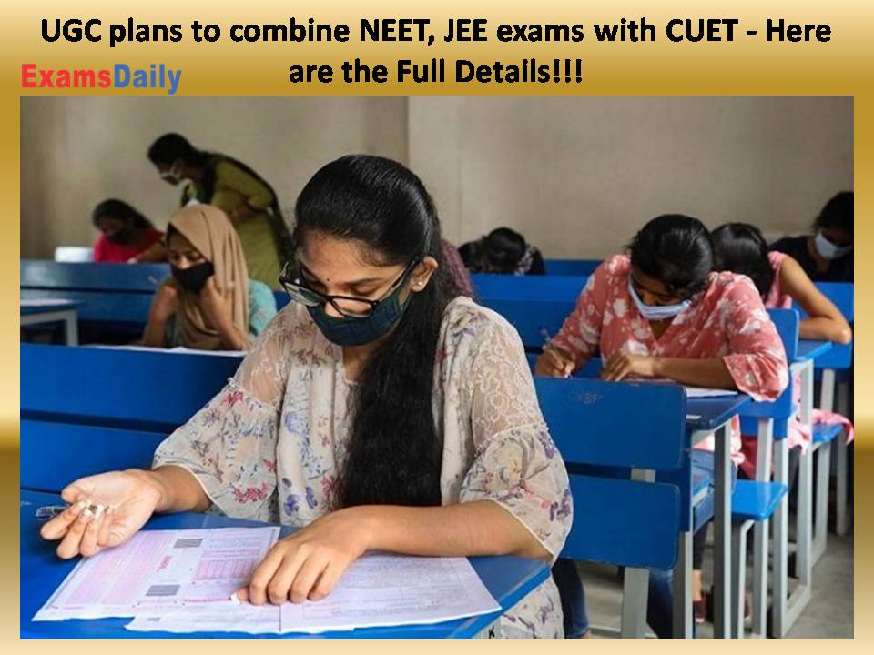 UGC plans to combine NEET, JEE exams