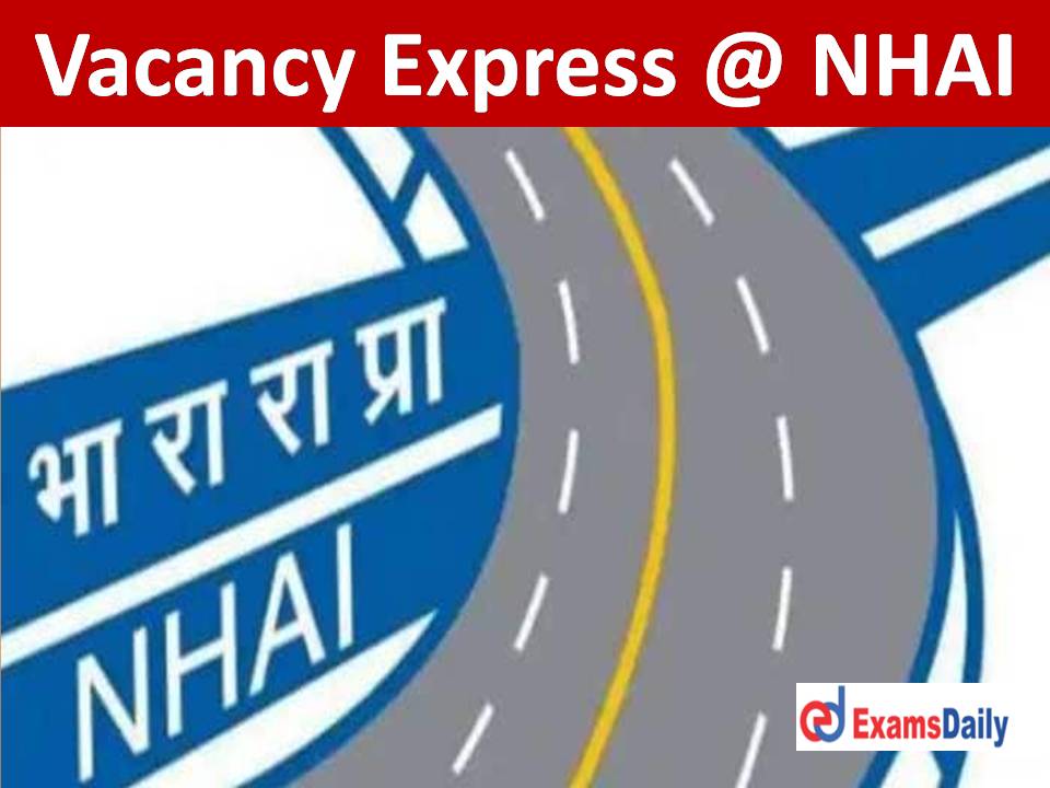 Vacancy Express @ NHAI (Central Govt): NO FEES & EXAM | High Package for Degree Holders!!!!