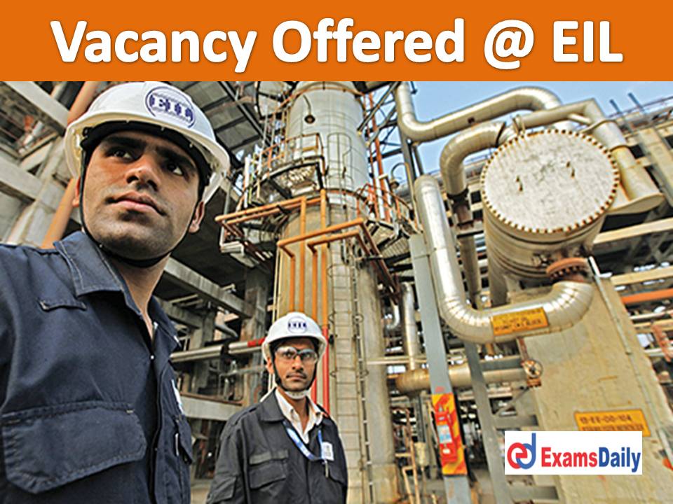 Vacancy Offered @ EIL - Pay Scale up to Rs. 2, 40,000- PM Concessions Relaxations Available!!!