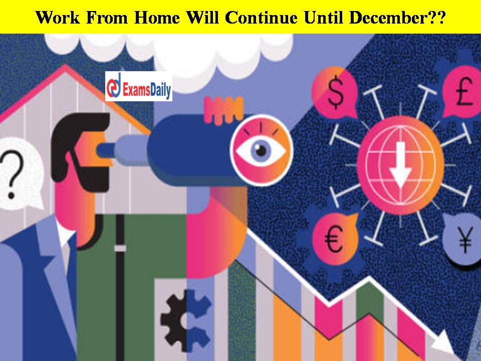 Work From Home Will Continue Until December?? Guideline Life Time Extended!!
