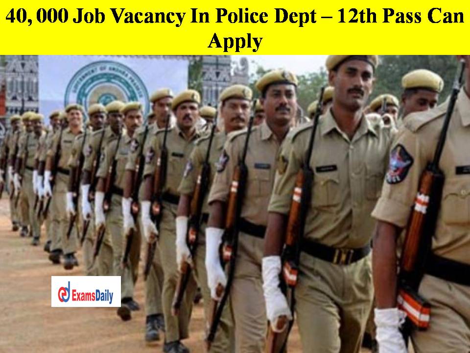 40, 000 Job Vacancy In Police Dept – 12th Pass Can Apply!! CM Asked to Hire Soon In 2023!!