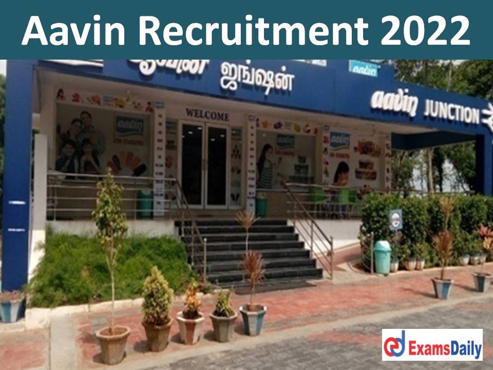 AAVIN Latest Recruitment 2022 Out – Monthly Package Rs.43,000 NO EXAM & FEES!!!