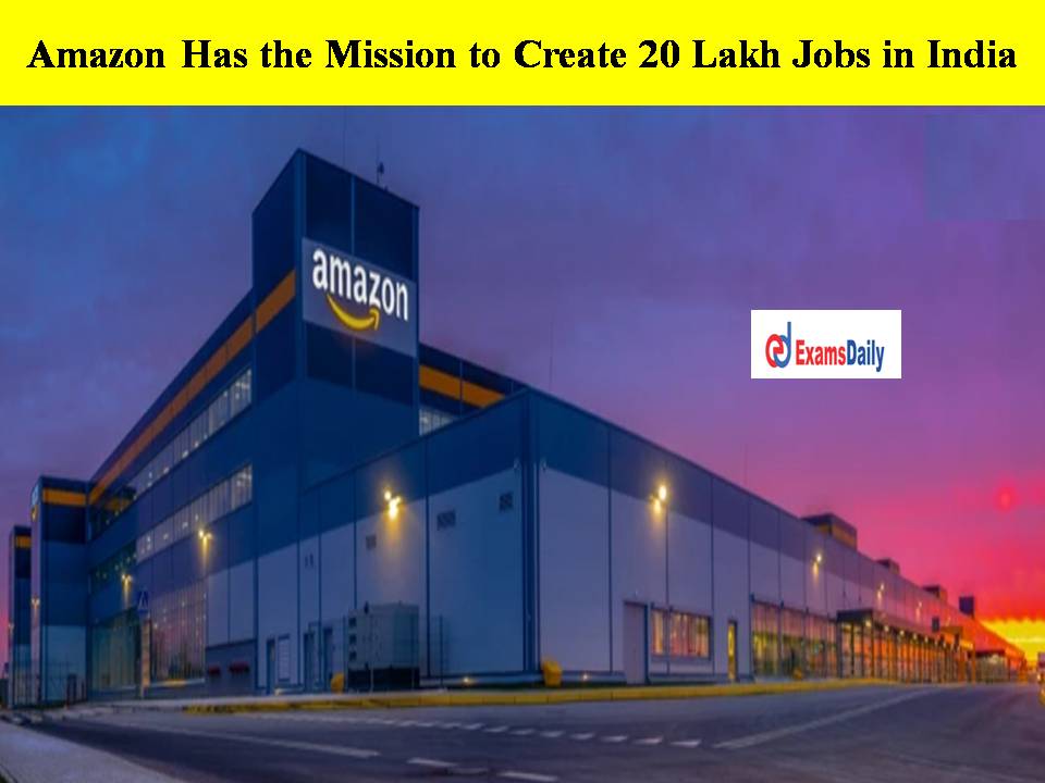Amazon Has the Mission to Create 20 Lakh Jobs in India!!