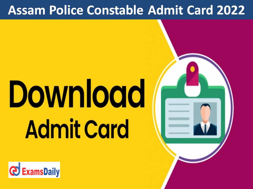 Assam Police Constable Admit Card 2022 – Download Driving Test Date for Driver Vacancy!!!