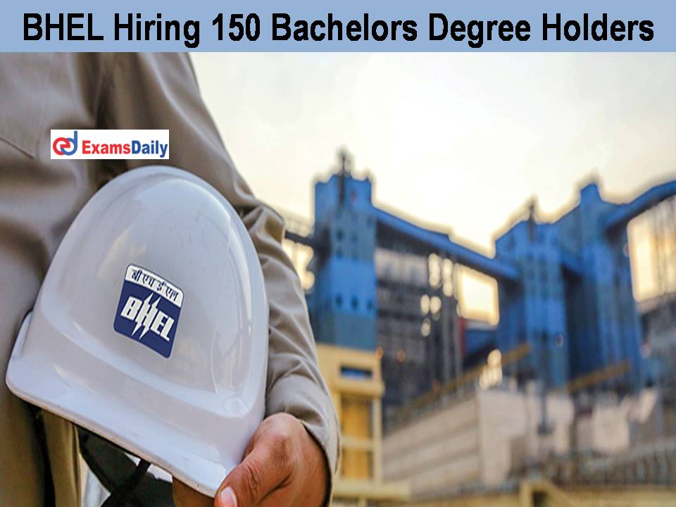 BHEL Hiring 150 Bachelors Degree Holders