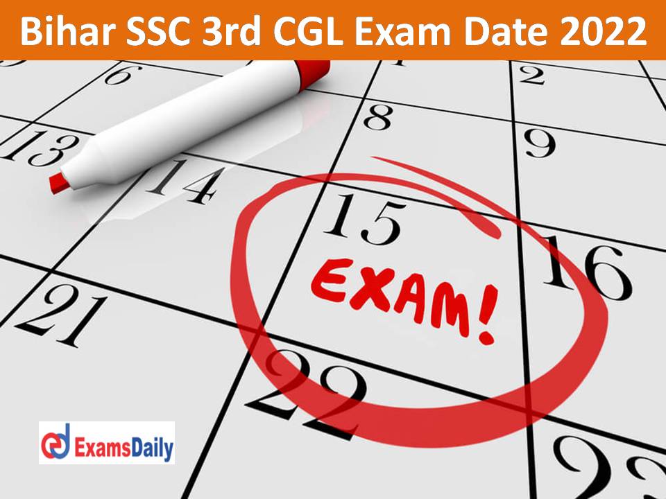 Bihar SSC 3rd CGL Exam Date 2022 Out – Download BSSC Graduation Level Admit Card!!!