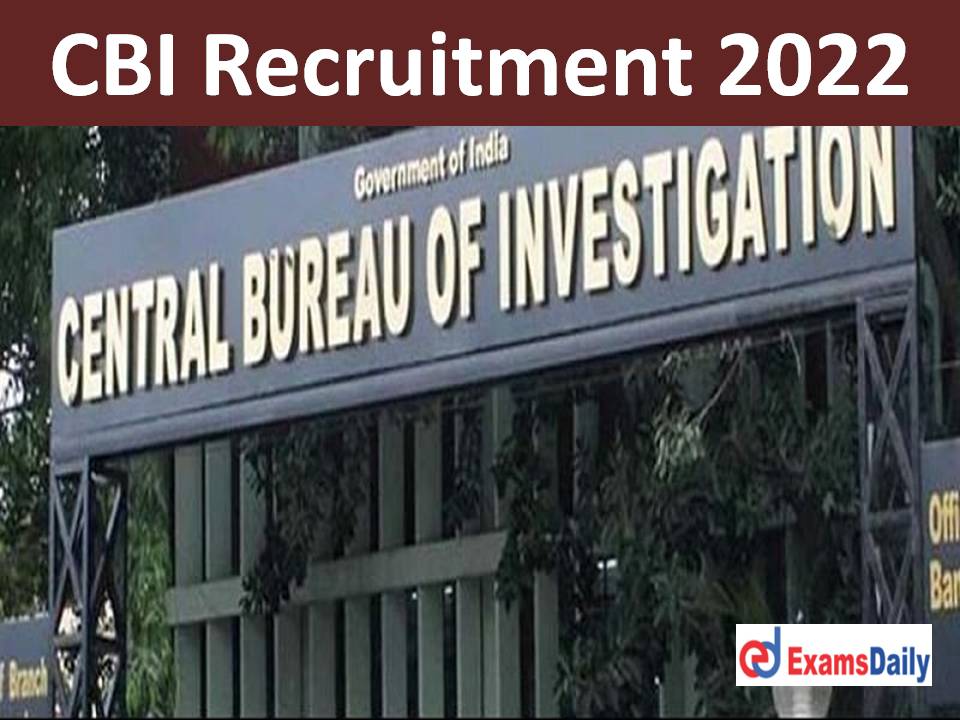 CBI Recruitment 2022 Last Date – Degree Holders Attention Applications Disabled Shortly!!!