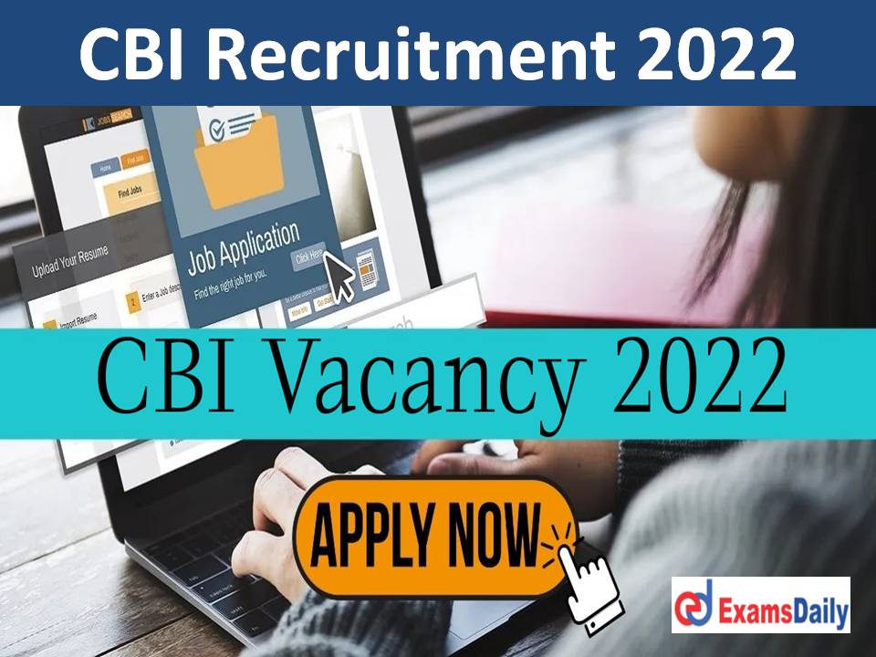CBI Recruitment 2022 Out – Salary Rs. 80,000 Per Month Download Application Form Here!!!