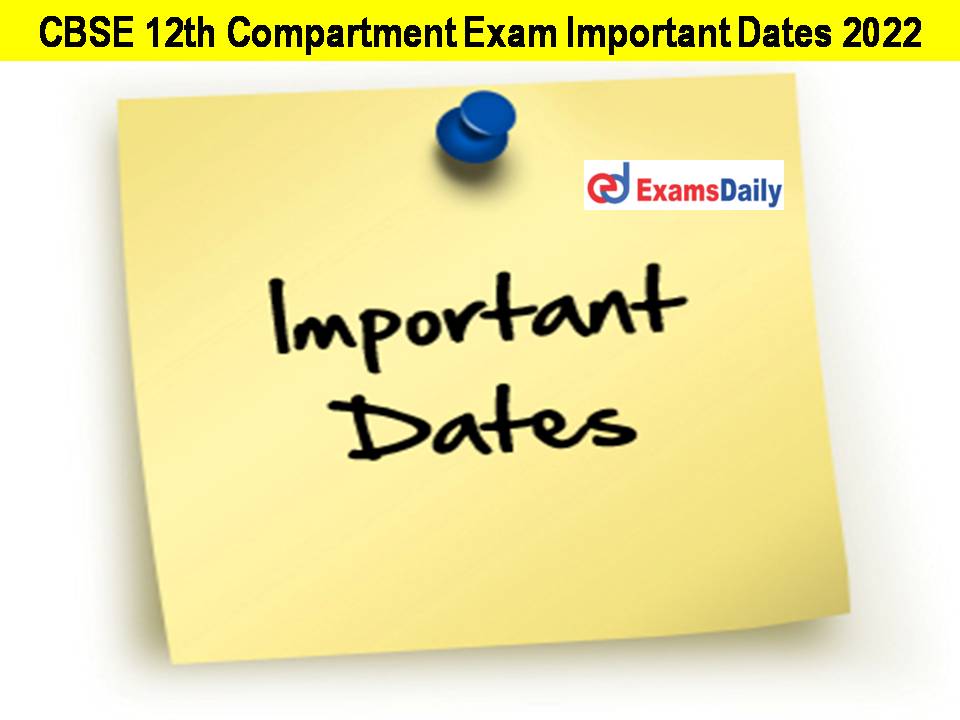 CBSE 12th Compartment Exam Important Dates 2022