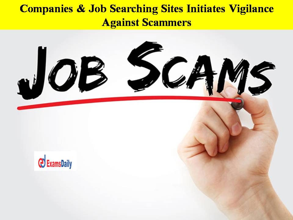 Companies & Job Searching Sites Initiates Vigilance Against Scammers!!