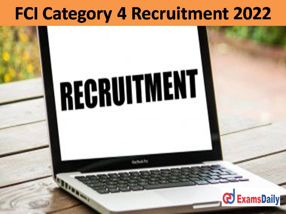 FCI Category 4 Recruitment 2022 – Notification for Watchman Vacancy!!!