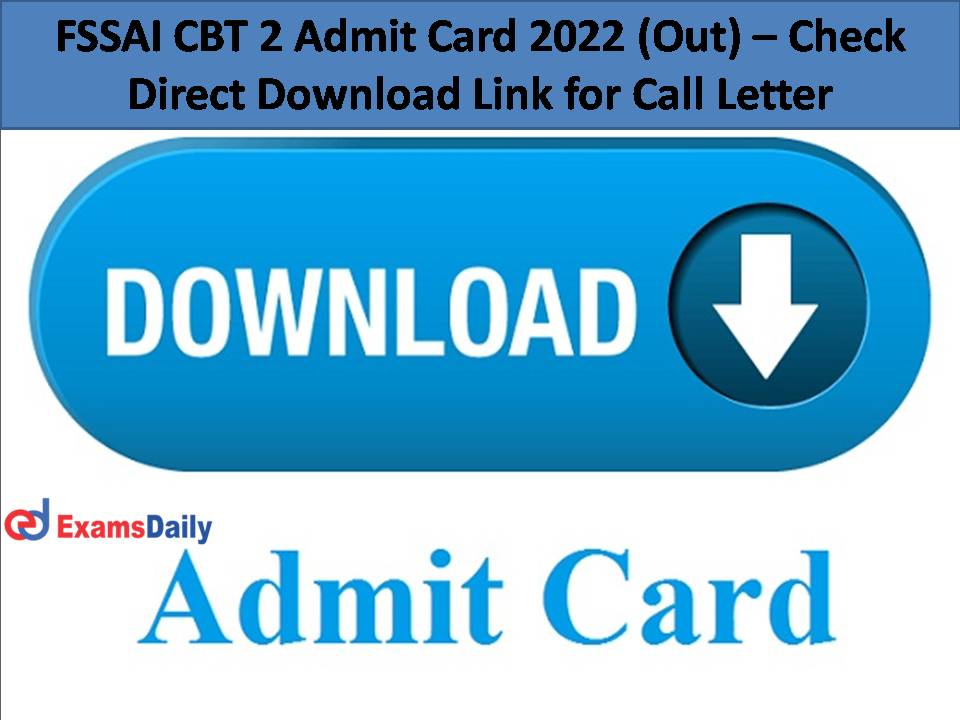 FSSAI CBT 2 Admit Card 2022 (Out) –