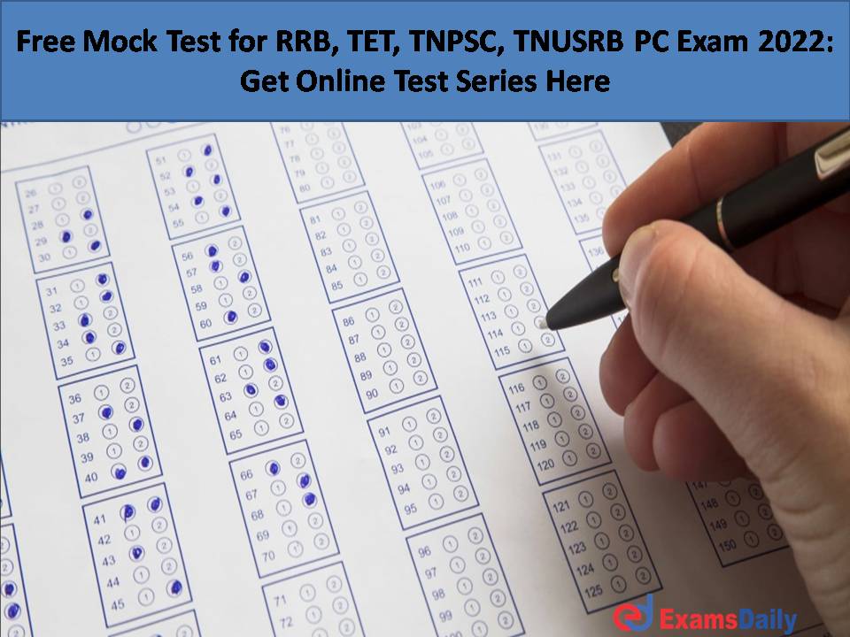 Free Mock Test for RRB, TET, TNPSC, TNUSRB PC Exam 2022