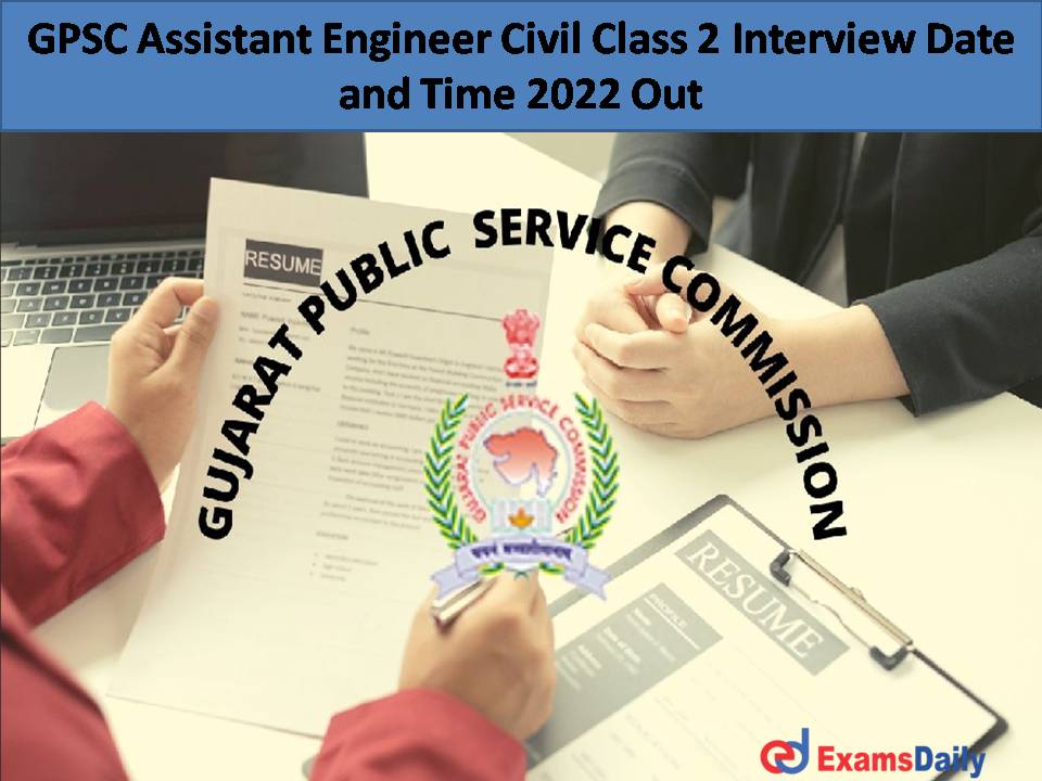 GPSC Assistant Engineer Civil Class 2 Interview Date and Time 2022 Out