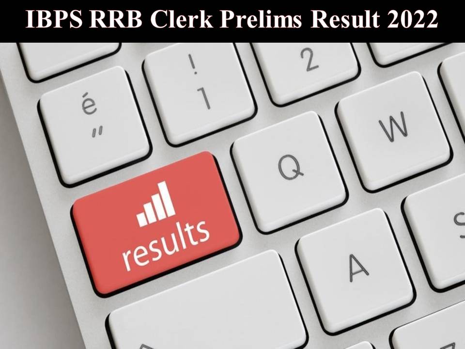 IBPS RRB Clerk Prelims Result 2022