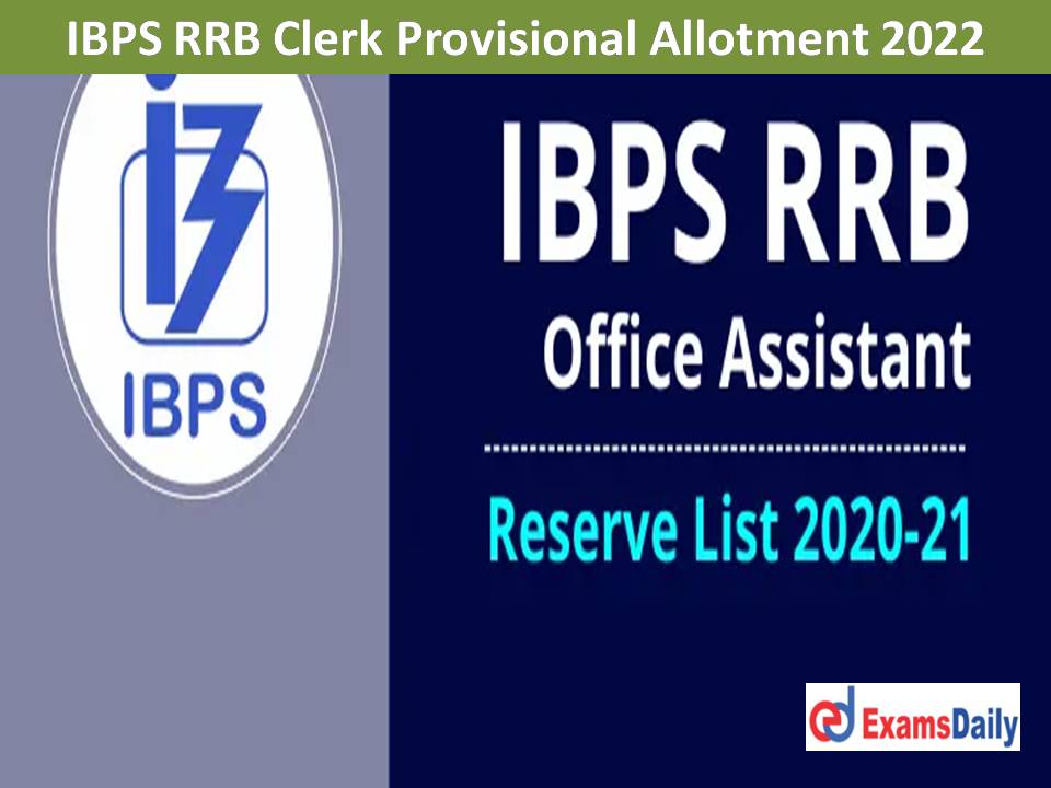 IBPS RRB Clerk Provisional Allotment 2022 Out – Download Reserve List for CRP 10 Officer Scale 1 & Office Assistants!!!