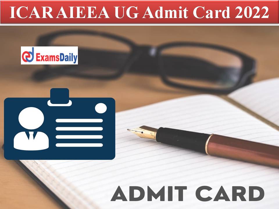 ICAR AIEEA UG Admit Card 2022