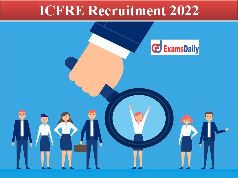 ICFRE Recruitment 2022