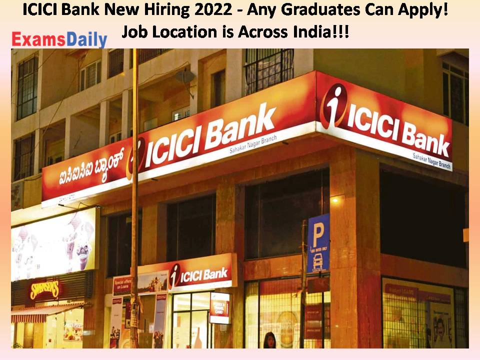 ICICI Bank New Hiring 2022 - Any Graduates