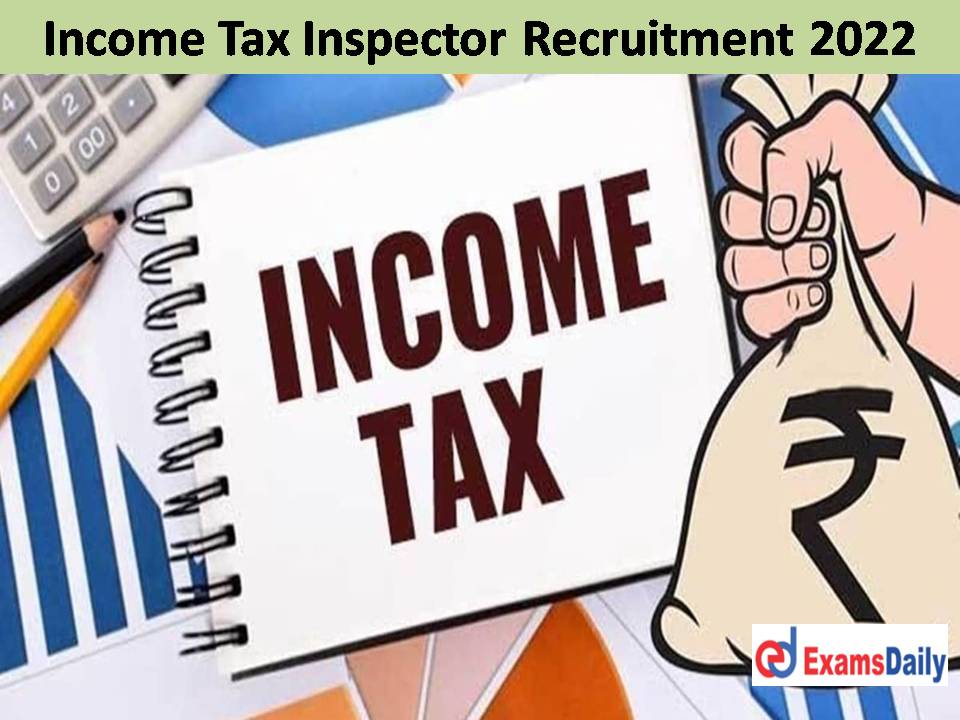 Income Tax Inspector Recruitment 2022 Out – Grade Pay up to 35400 PM Download DV Proforma Inside!!!