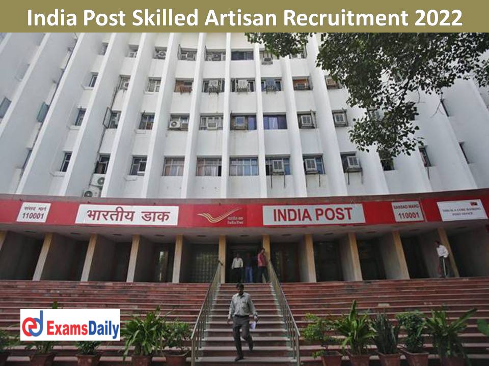 India Post Skilled Artisan Recruitment 2022 Out – 8th Pass with Salary up to Rs.63,200 PM!!!