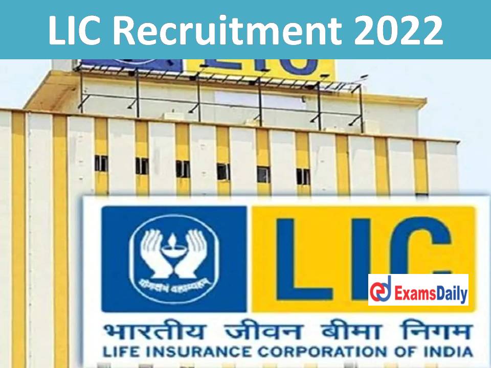 LIC Latest Recruitment 2022 Out – Selection via Screening & Personal Interview!!!