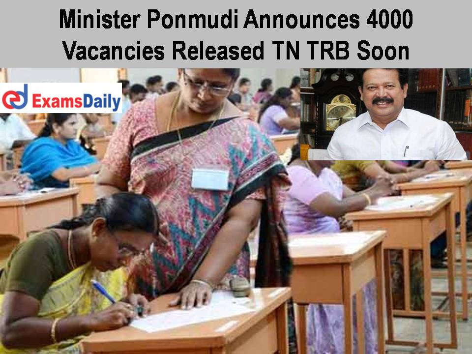 Minister Ponmudi Announces 4000 Vacancies Released TN TRB Soon