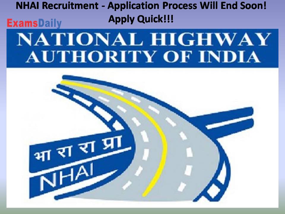NHAI Recruitment - Application Process Will End Soon