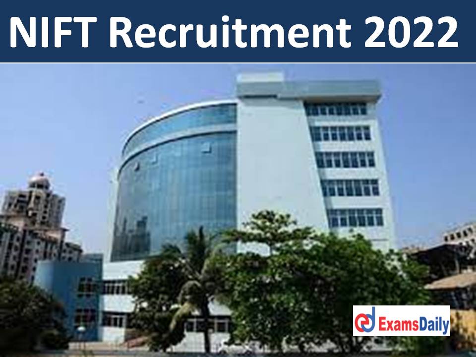 NIFT Job Recruitment 2022 Out – Salary up to Rs.65,000 Per Month!!!