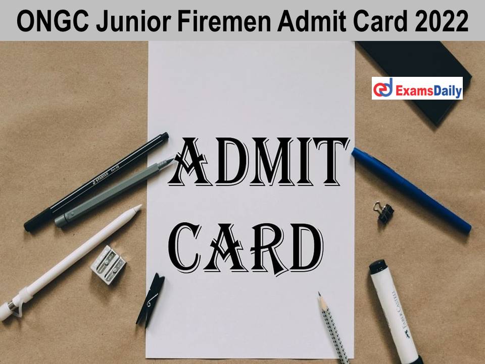 ONGC Junior Firemen Admit Card 2022 OUT - Check Non-Executive Exam Date | Download Hall Ticket Link!!!
