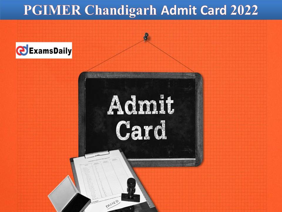 PGIMER Chandigarh Admit Card 2022