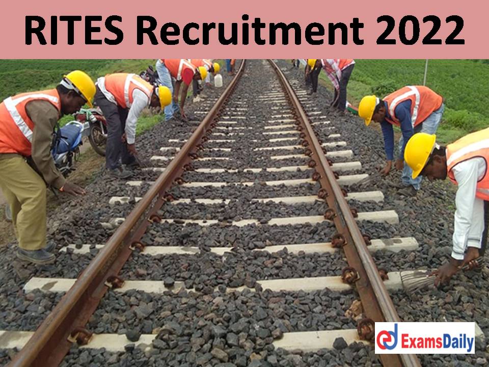 RITES Latest Recruitment 2022 Out – Package up to Rs.1, 90,000 Civil Engineering Required!!!
