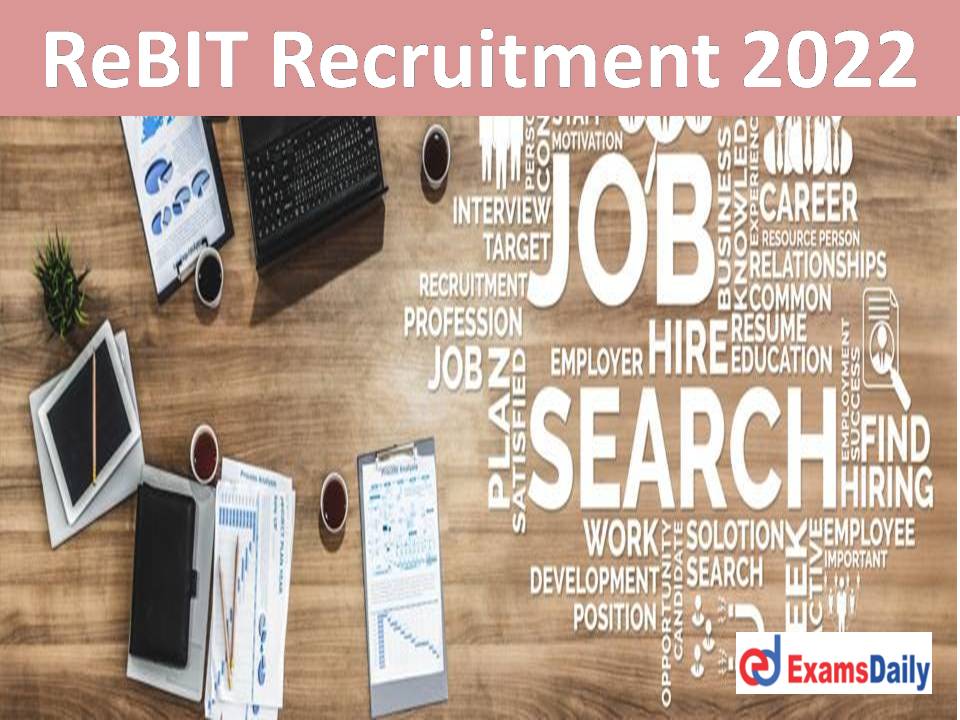 ReBIT Recruitment 2022 Out – Engineering (Freshers) Qualification Needed Apply Online Here!!!