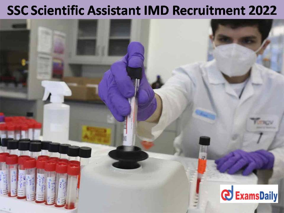 SSC Scientific Assistant IMD Recruitment 2022 – Notification Today Check Important Details!!!