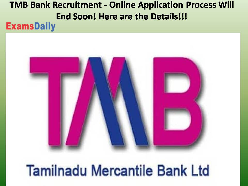 TMB Bank Recruitment - Online Application Process Will End Soon! Here are the Details!!!