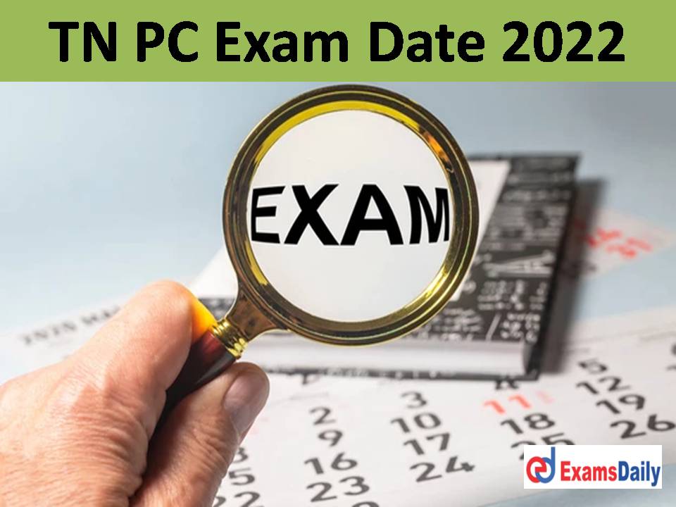TN PC Exam Date 2022 Out – Download TNUSRB Grade 2 Police Constable Jail Warder Fireman Tentative Dates!!!