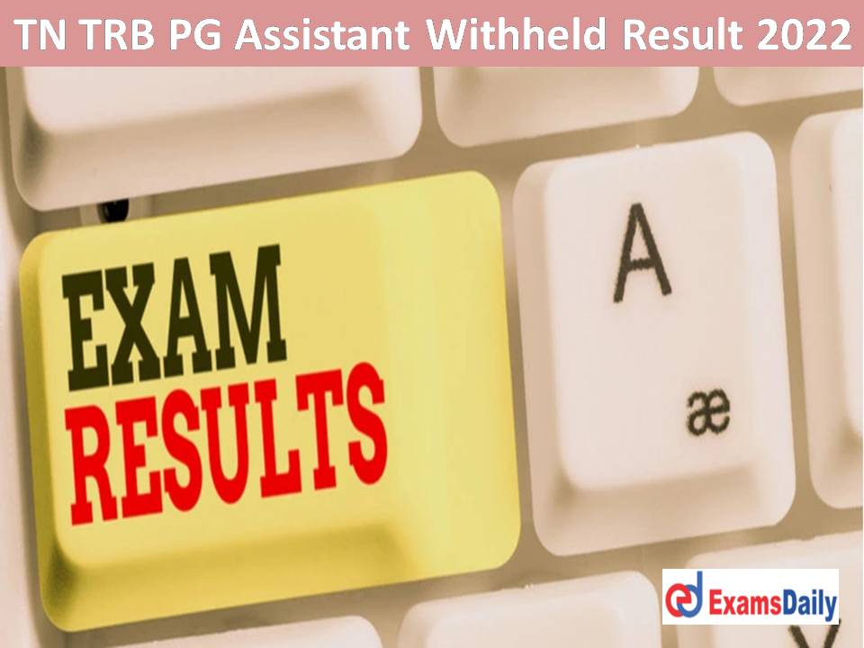TN TRB PG Assistant Withheld Result 2022 Out – Download Candidates List for Computer Instructor & Director Grade 1!!!