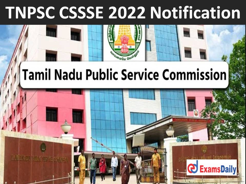 TNPSC CSSSE 2022 Notification Out – 217 Subordinate Service Vacancies Salary up to 75,900 PM!!!
