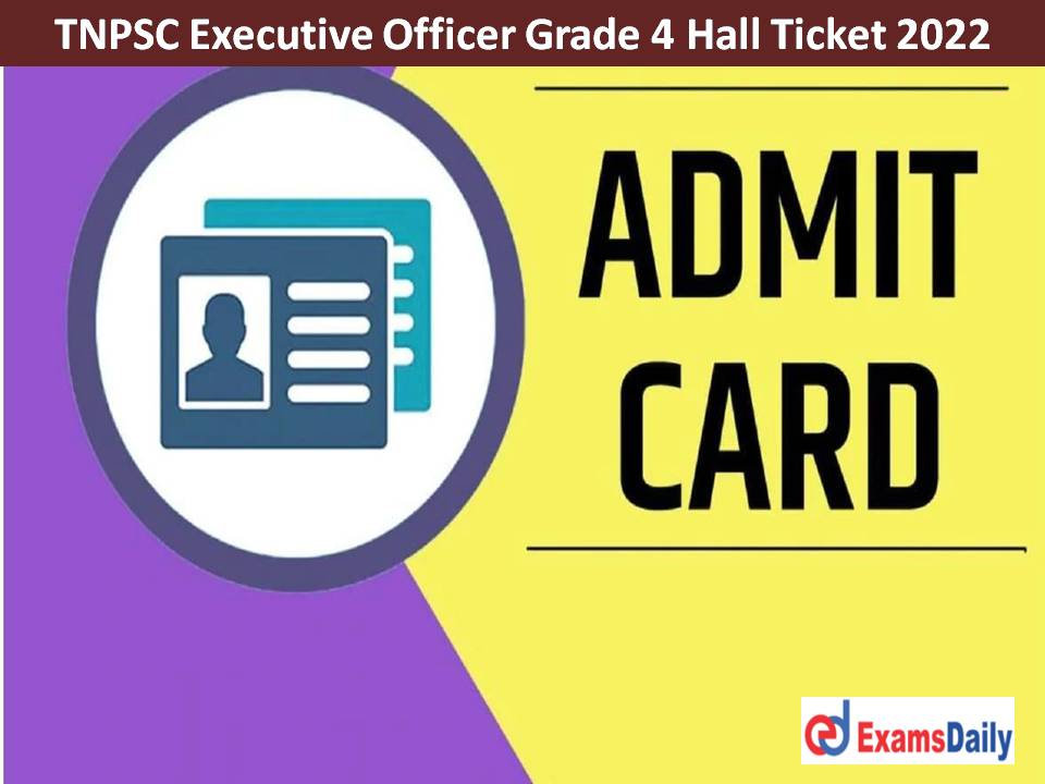 TNPSC Executive Officer Grade 4 Hall Ticket 2022 Out – Download Tamilnadu PSC Written Exam Date For Hindu Samaya Charitable Service!!!