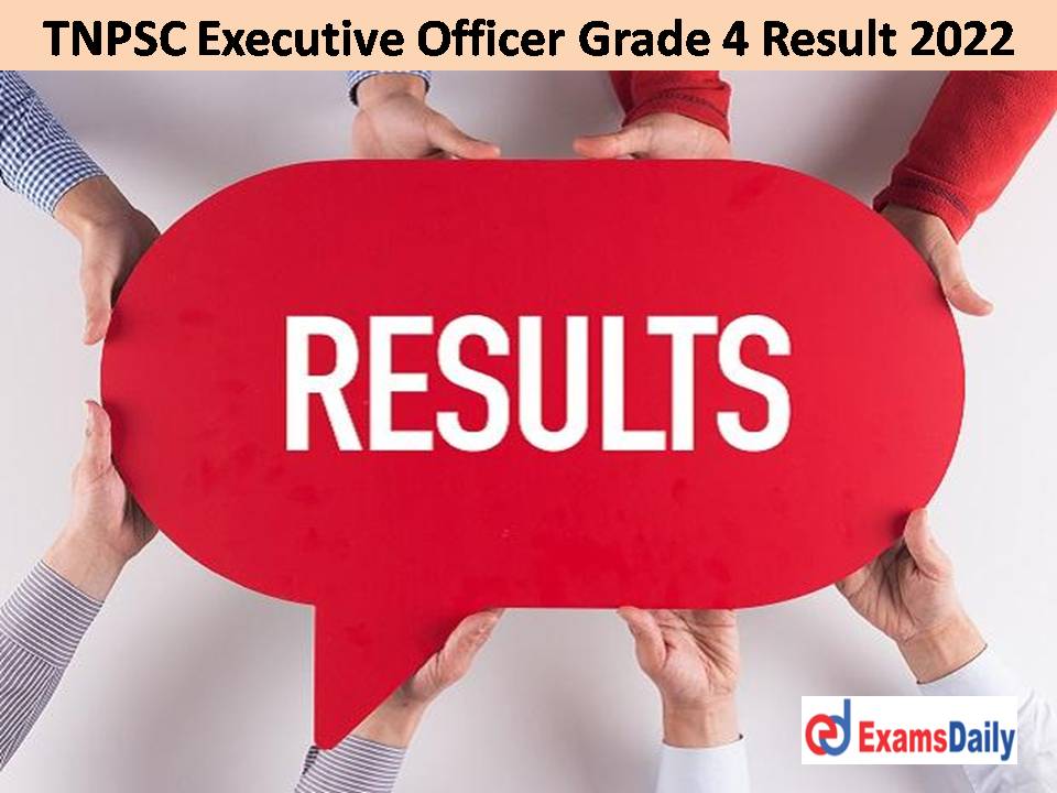 TNPSC Executive Officer Grade 4 Result 2022 – Download Tamilnadu PSC Marks for Level – IV!!!