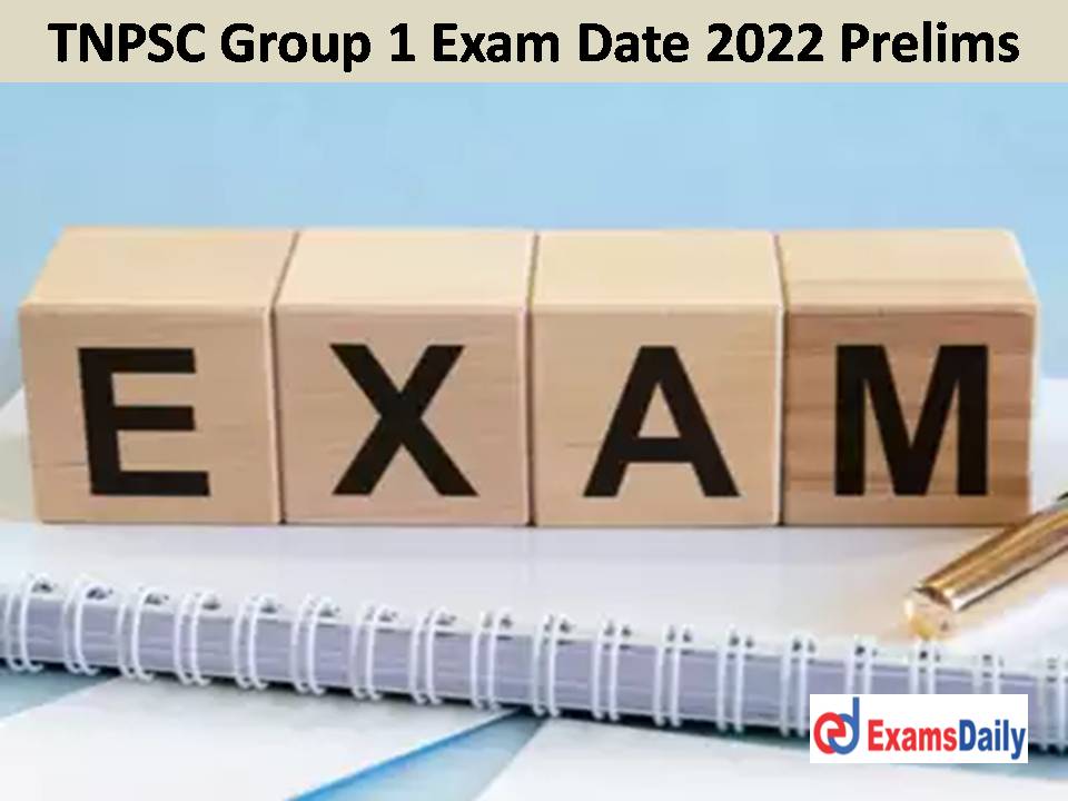 TNPSC Group 1 Exam Date 2022 Prelims Out – Download Fresh Date for Integrated Civil Services Exam!!!