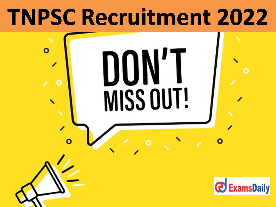 TNPSC Recruitment 2022 – Bachelor Degree Candidates Attention Online Apply Link Disabled Soon!!!