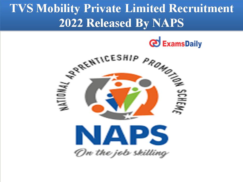 TVS Mobility Private Limited Recruitment 2022 Released By NAPS