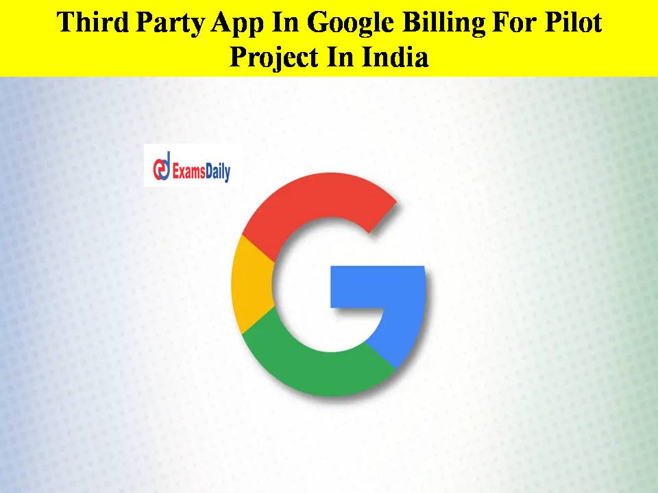 Third Party App In Google Billing For Pilot Project In India!!