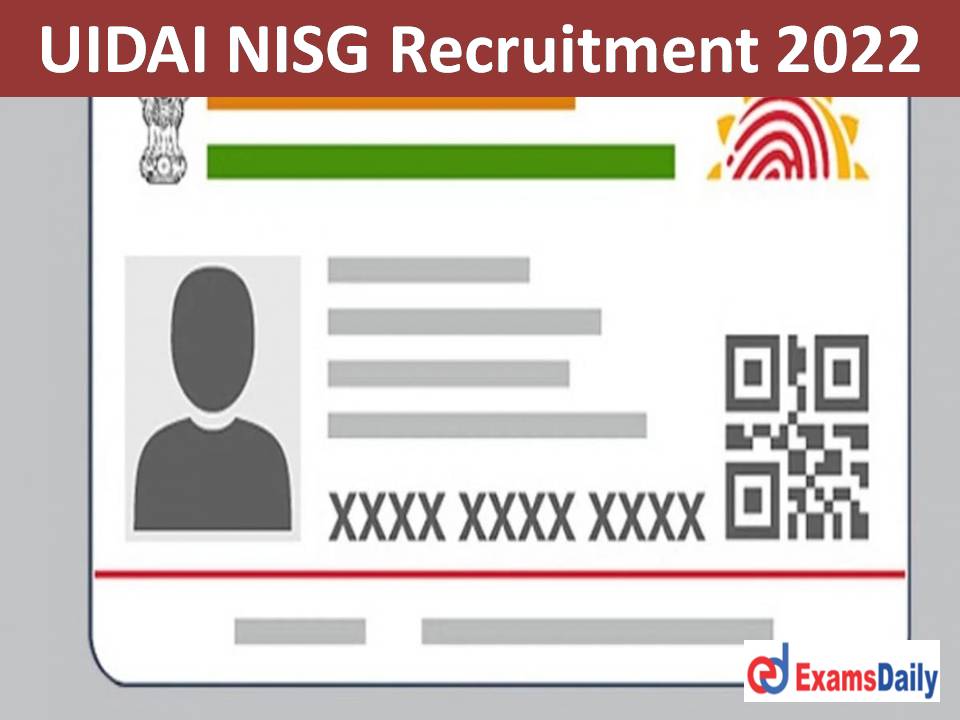 UIDAI NISG Recruitment 2022 Out – Apply Online Link Available!!!