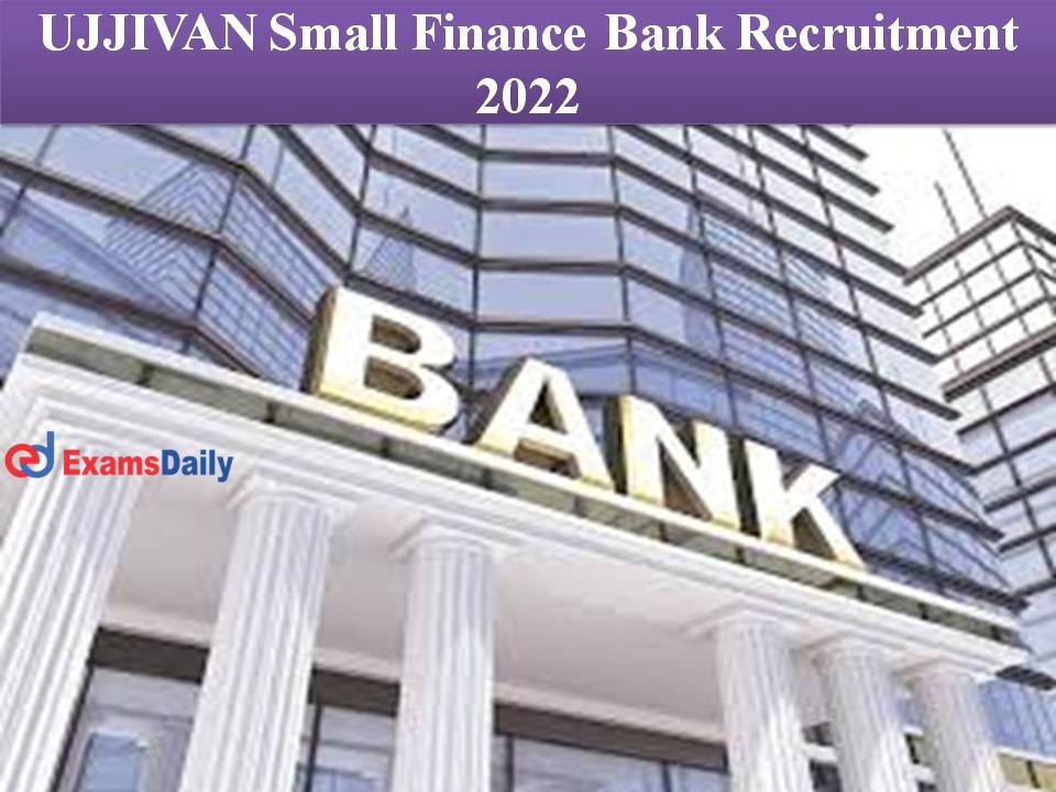 UJJIVAN Small Finance Bank Recruitment 2022